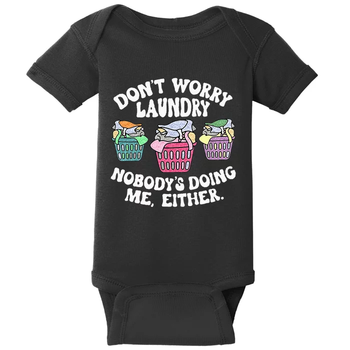 Dont Worry Laundry Nobodys Doing Me Either Funny Baby Bodysuit