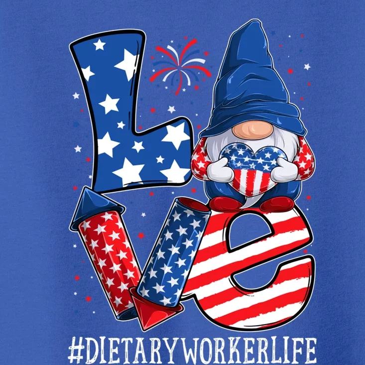 Dietary Worker Love 4th Of July Gnome Usa Patriotic Meaningful Gift Toddler T-Shirt