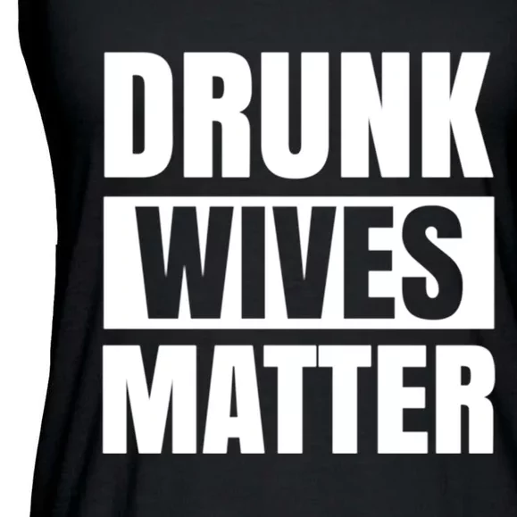 Drunk Wives Matter Ladies Essential Flowy Tank