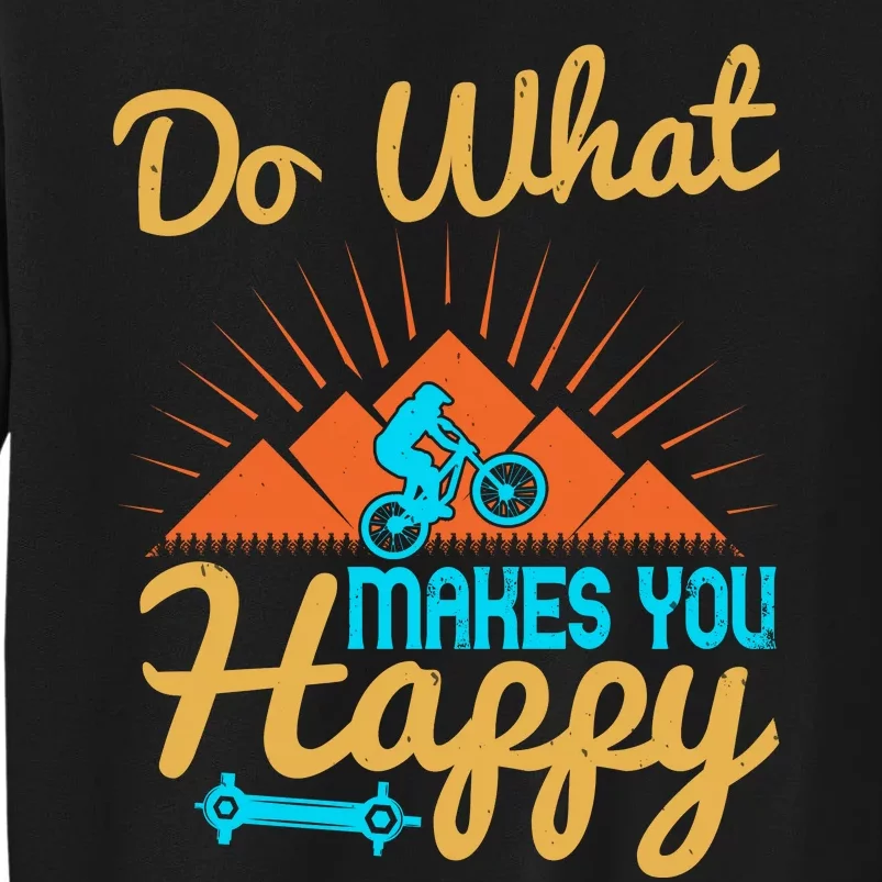 Do What Makes You Happy Mountain Biking Sweatshirt