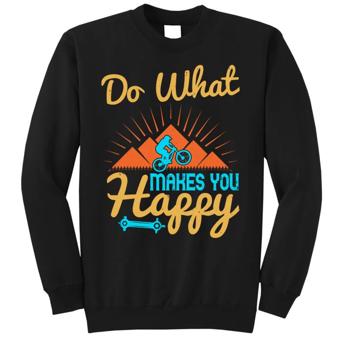 Do What Makes You Happy Mountain Biking Sweatshirt