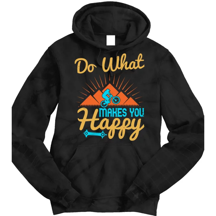 Do What Makes You Happy Mountain Biking Tie Dye Hoodie