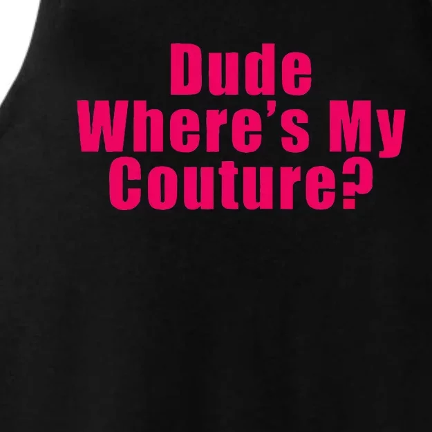 Dude WhereS My Couture Sarcastic Funny Saying Ladies Tri-Blend Wicking Tank