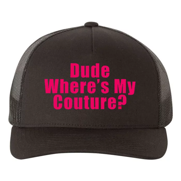 Dude WhereS My Couture Sarcastic Funny Saying Yupoong Adult 5-Panel Trucker Hat