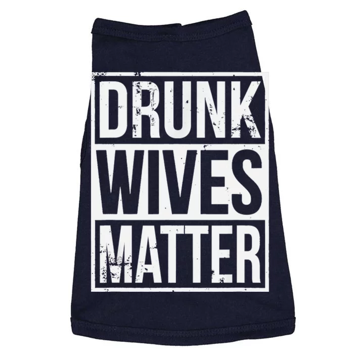 Drunk Wives Matter Funny Drinking Gift Doggie Tank