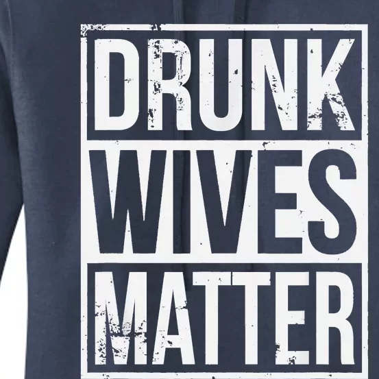 Drunk Wives Matter Funny Drinking Gift Women's Pullover Hoodie