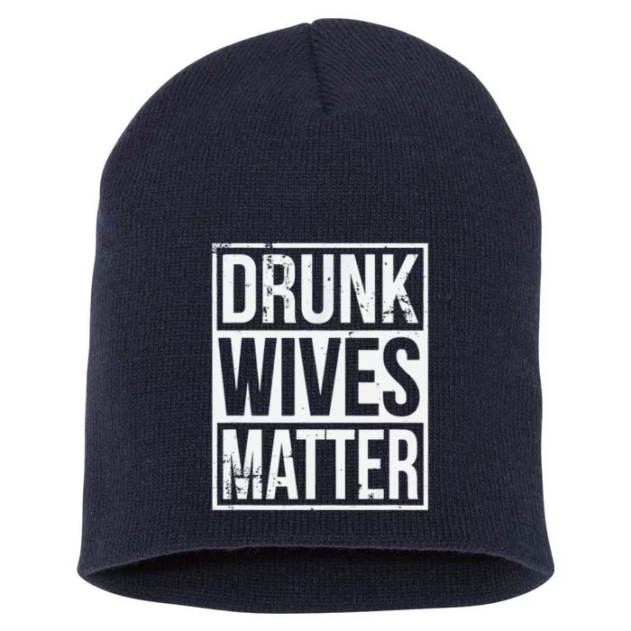 Drunk Wives Matter Funny Drinking Gift Short Acrylic Beanie