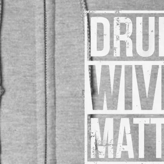 Drunk Wives Matter Funny Drinking Gift Full Zip Hoodie