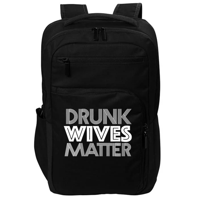 Drunk Wives Matter Shirt Funny Wine Drinking Tee Impact Tech Backpack