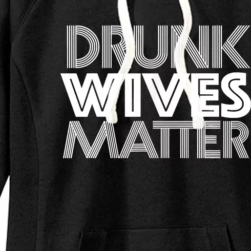 Drunk Wives Matter Shirt Funny Wine Drinking Tee Women's Fleece Hoodie