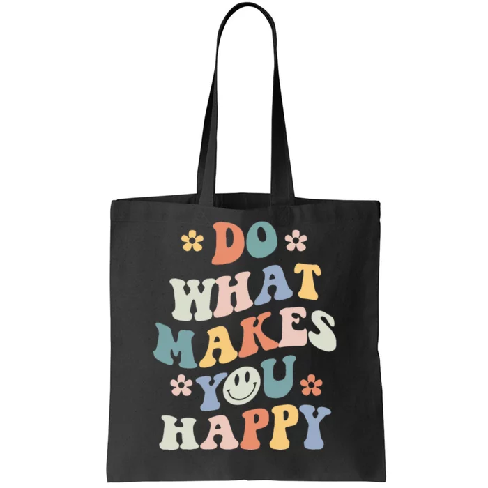 Do What Makes You Happy Tote Bag