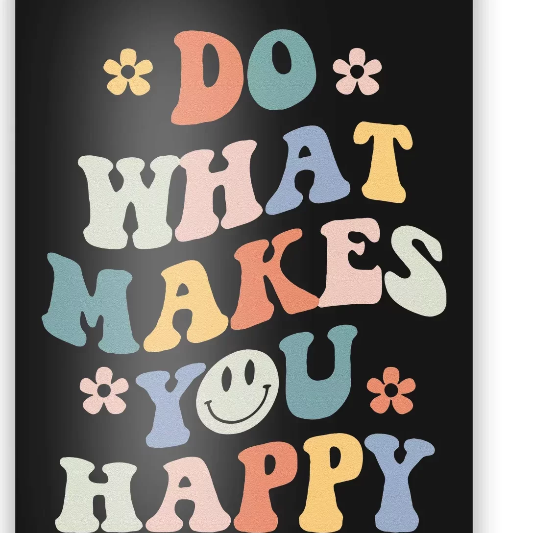 Do What Makes You Happy Poster