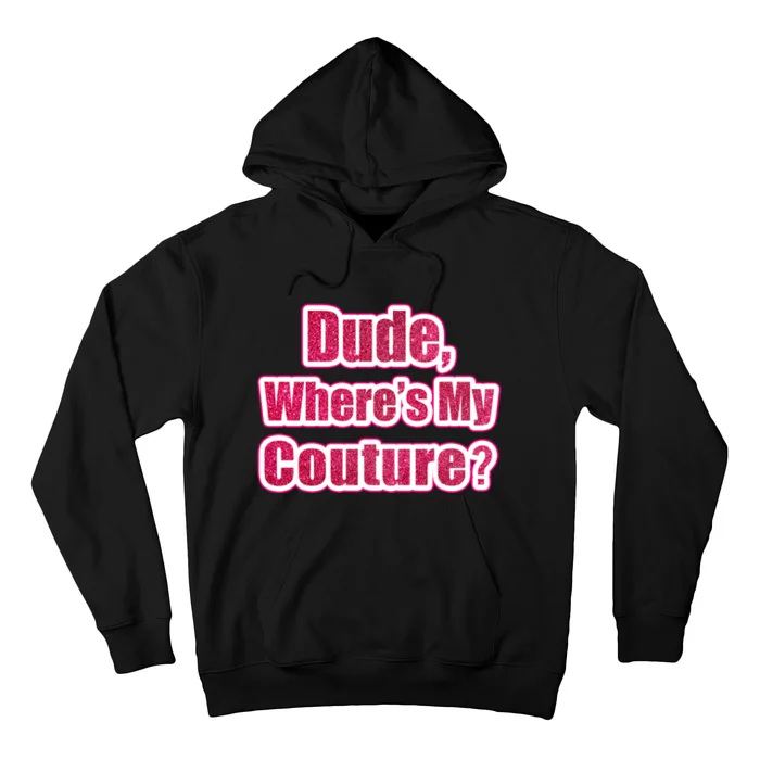 Dude Wheres My Couture Trending Sarcastic Funny Saying Hoodie