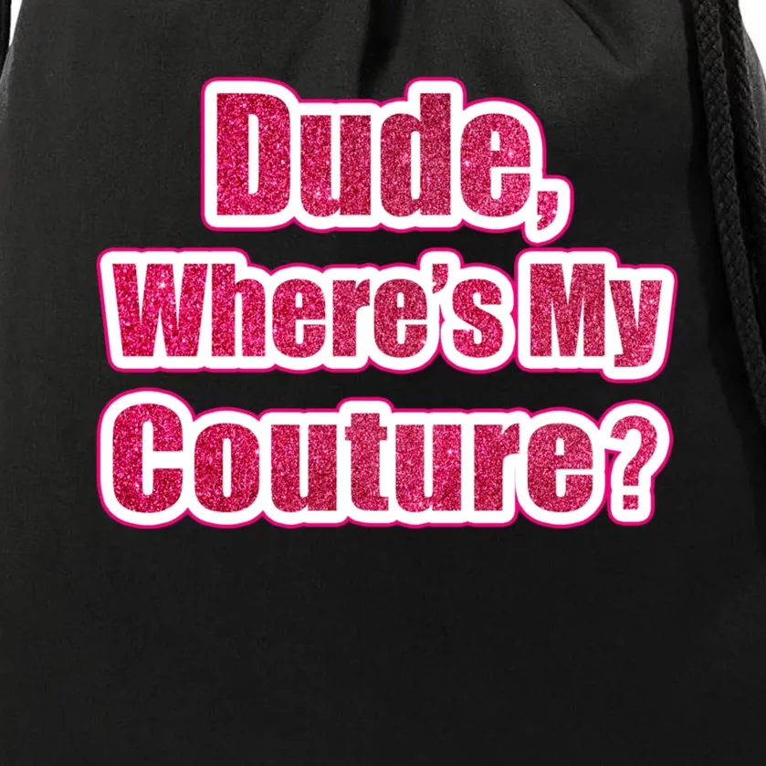 Dude Wheres My Couture Trending Sarcastic Funny Saying Drawstring Bag