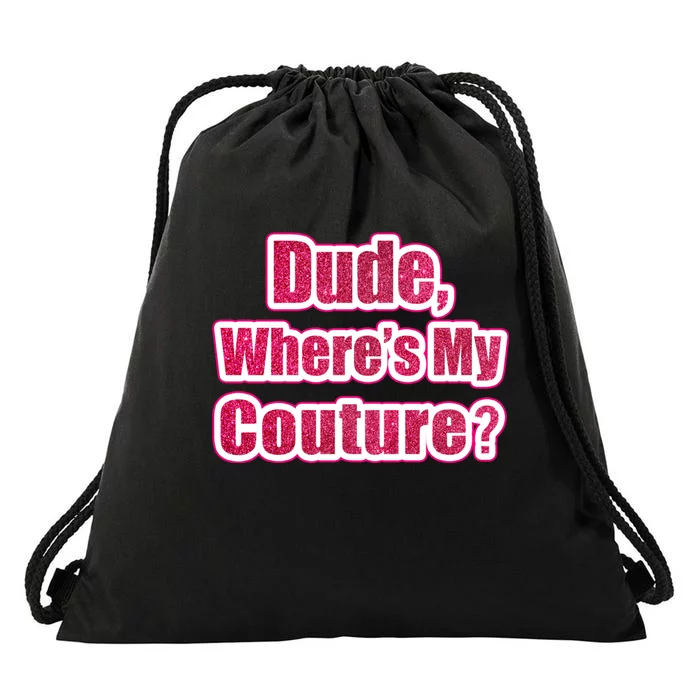 Dude Wheres My Couture Trending Sarcastic Funny Saying Drawstring Bag