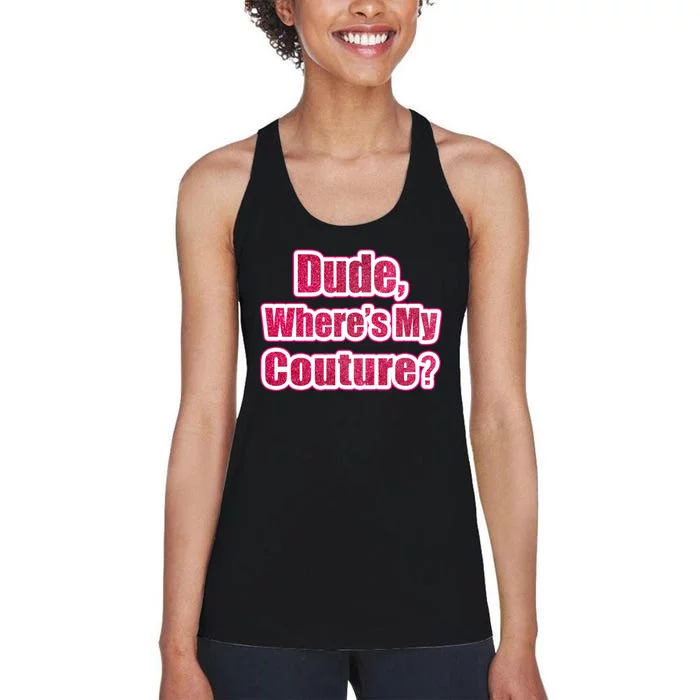 Dude Wheres My Couture Trending Sarcastic Funny Saying Women's Racerback Tank