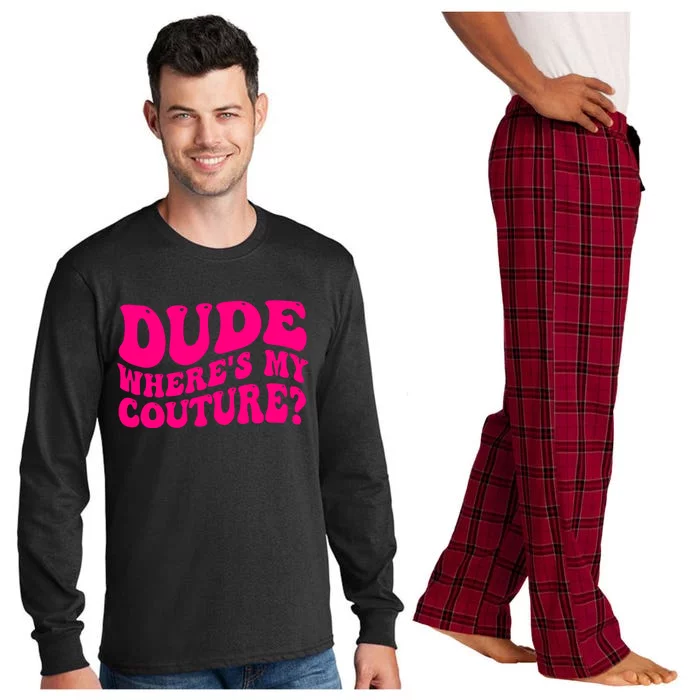 Dude Wheres My Couture Trending Sarcastic Funny Saying Long Sleeve Pajama Set