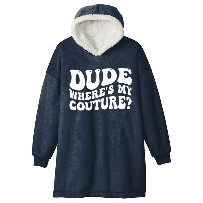 Dude Wheres My Couture Trending Sarcastic Funny Saying Hooded Wearable Blanket