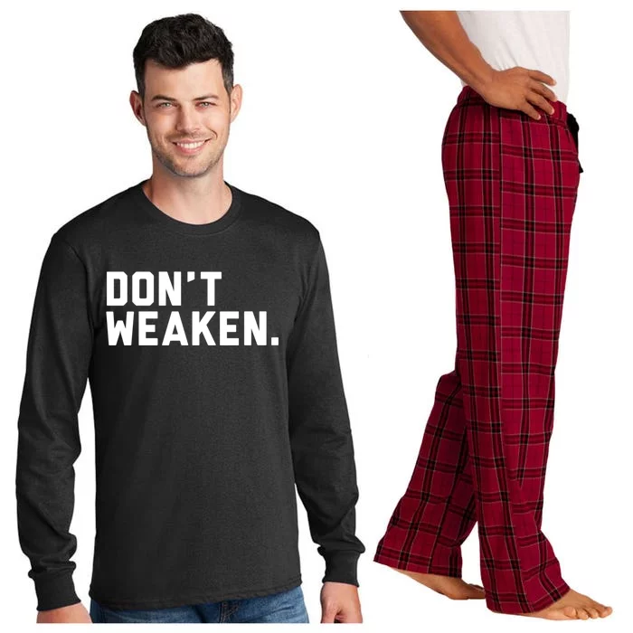 Dont Weaken Meaningful Gift Long Sleeve Pajama Set