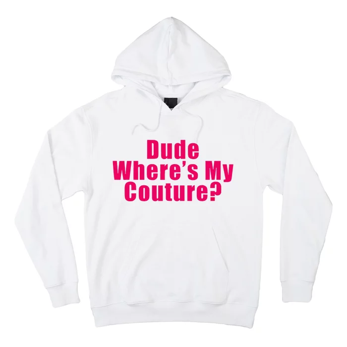 Dude WhereS My Couture Sarcastic Hoodie