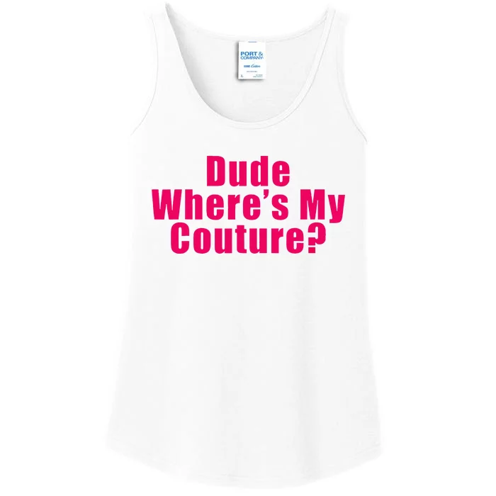 Dude WhereS My Couture Sarcastic Ladies Essential Tank