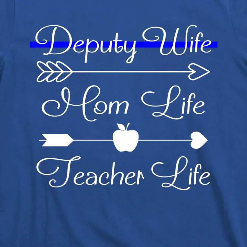 Deputy Wife Mom Life Teacher Life Great Gift T-Shirt