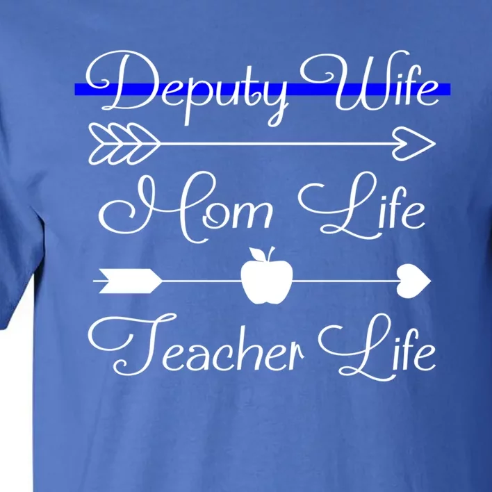 Deputy Wife Mom Life Teacher Life Great Gift Tall T-Shirt