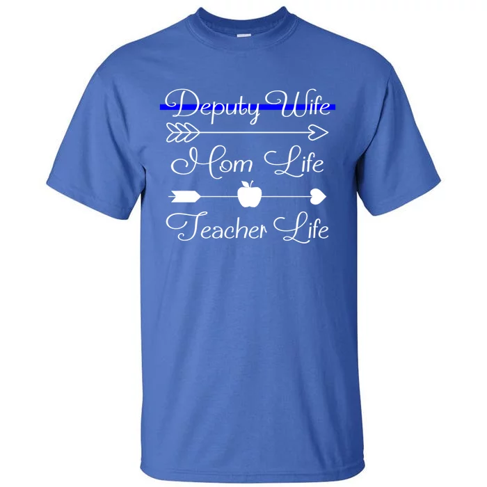 Deputy Wife Mom Life Teacher Life Great Gift Tall T-Shirt