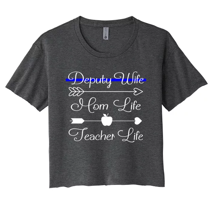 Deputy Wife Mom Life Teacher Life Great Gift Women's Crop Top Tee