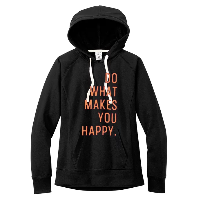 Do What Makes You Happy Women's Fleece Hoodie