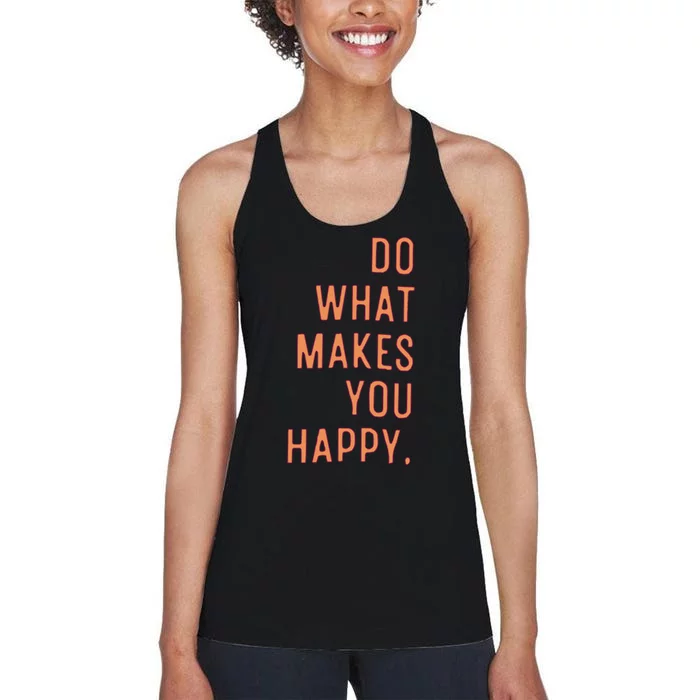 Do What Makes You Happy Women's Racerback Tank