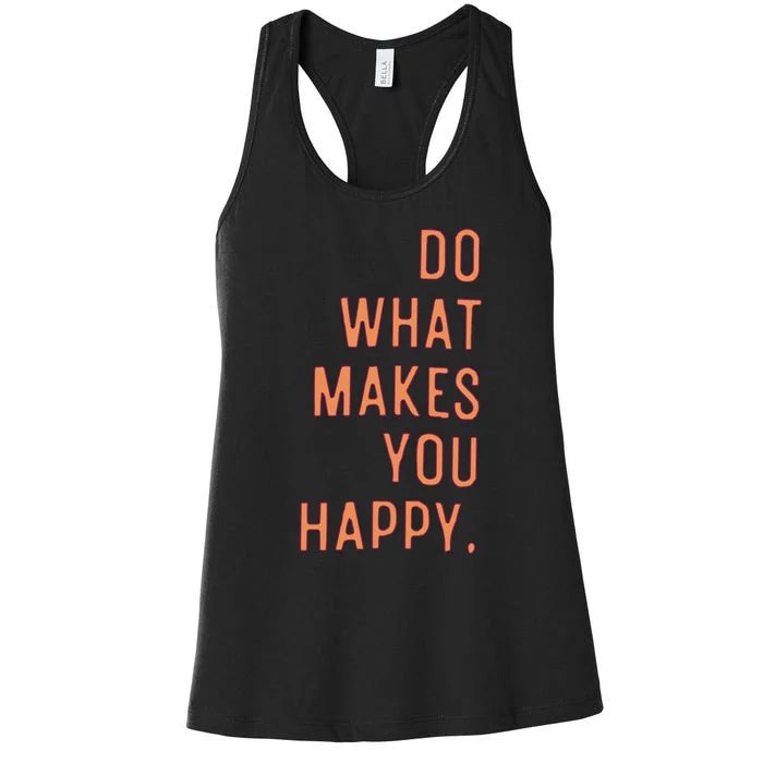 Do What Makes You Happy Women's Racerback Tank