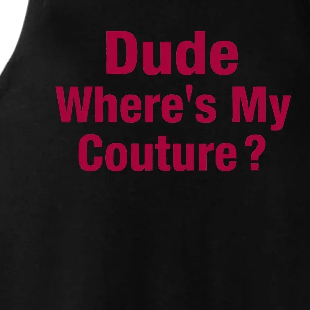 Dude Where's My Couture Funny Saying Ladies Tri-Blend Wicking Tank