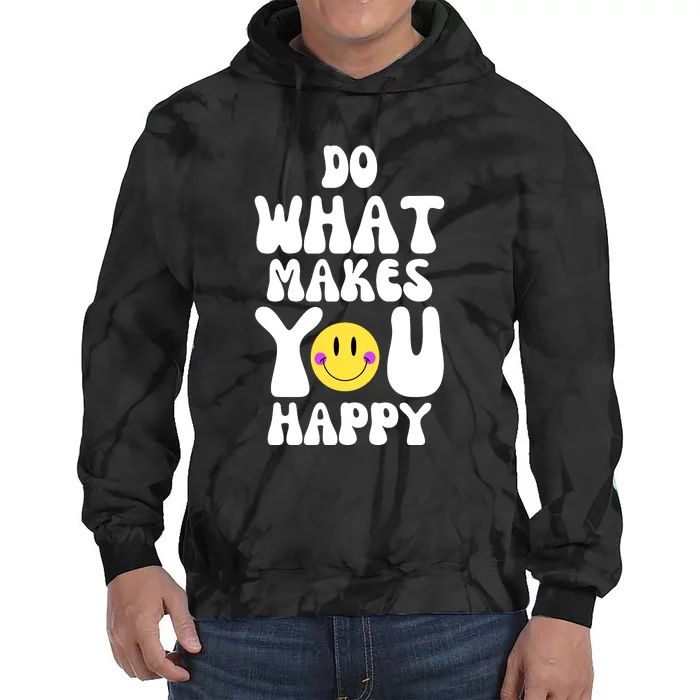 Do What Makes You Happy Funny Quote Tie Dye Hoodie