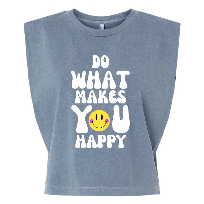 Do What Makes You Happy Funny Quote Garment-Dyed Women's Muscle Tee