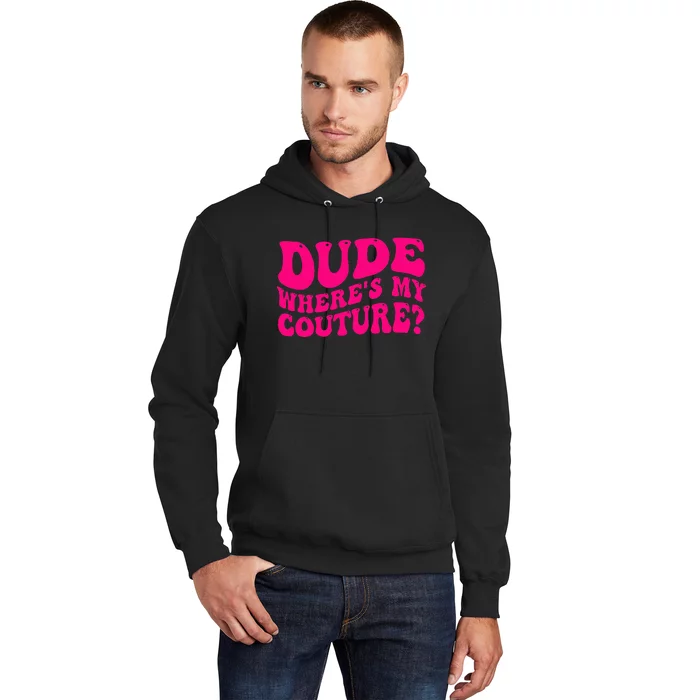 Dude Where's My Couture Funny Saying Hoodie