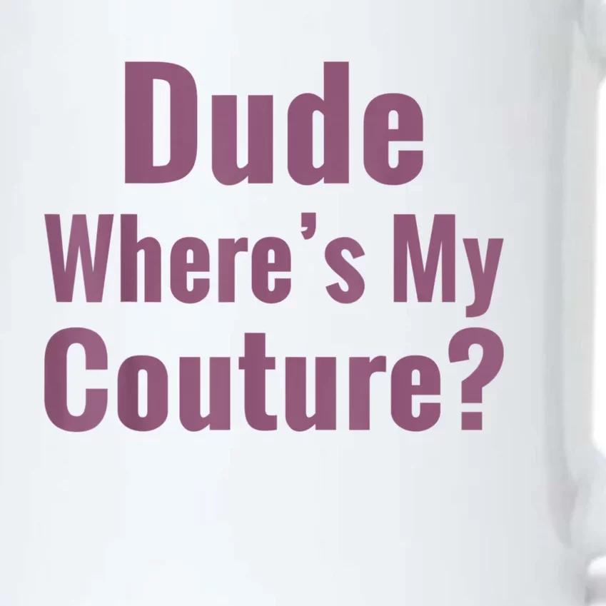 Dude Where's My Couture Black Color Changing Mug