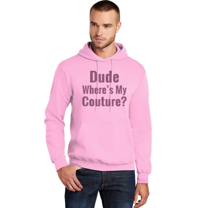 Dude Where's My Couture Hoodie