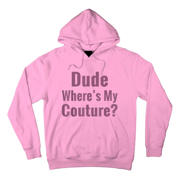 Dude Where's My Couture Hoodie