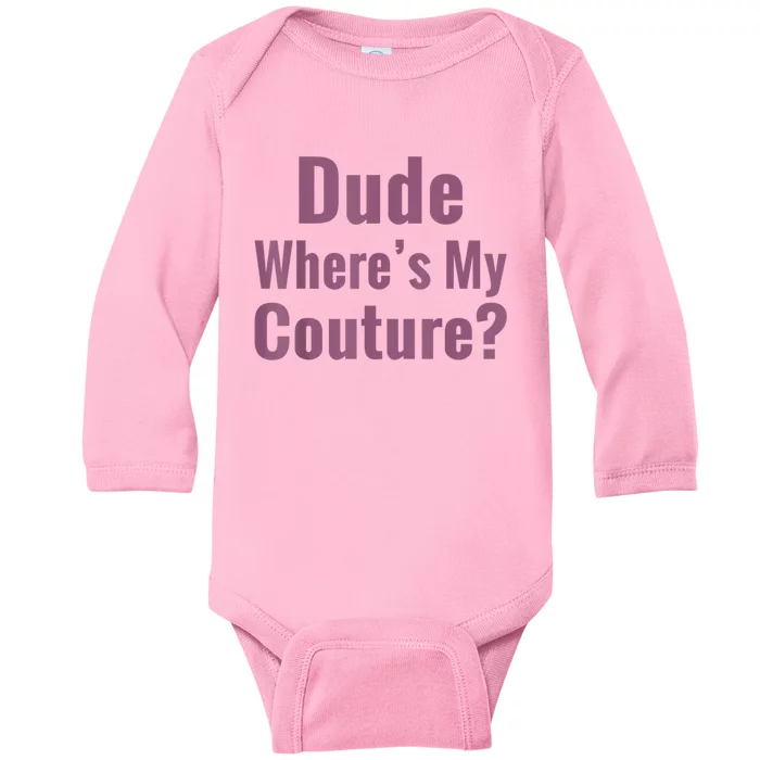 Dude Where's My Couture Baby Long Sleeve Bodysuit