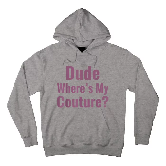 Dude Where's My Couture Tall Hoodie