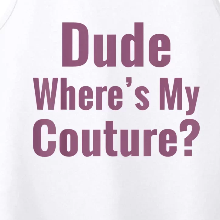 Dude Where's My Couture Performance Tank