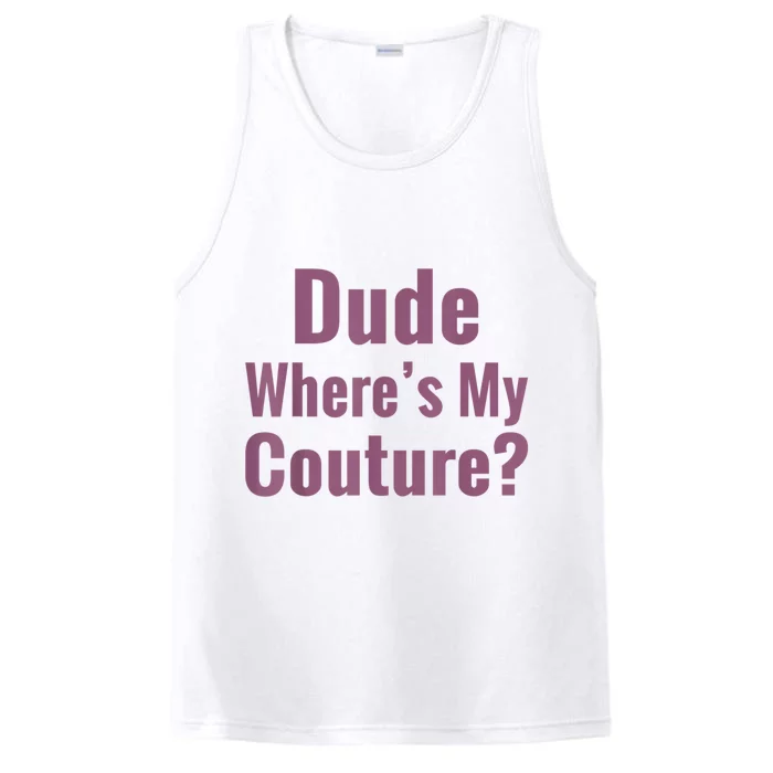 Dude Where's My Couture Performance Tank