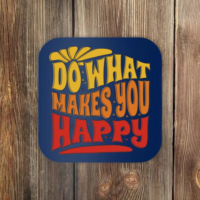 Do What Makes You Happy Positive Quote Coaster