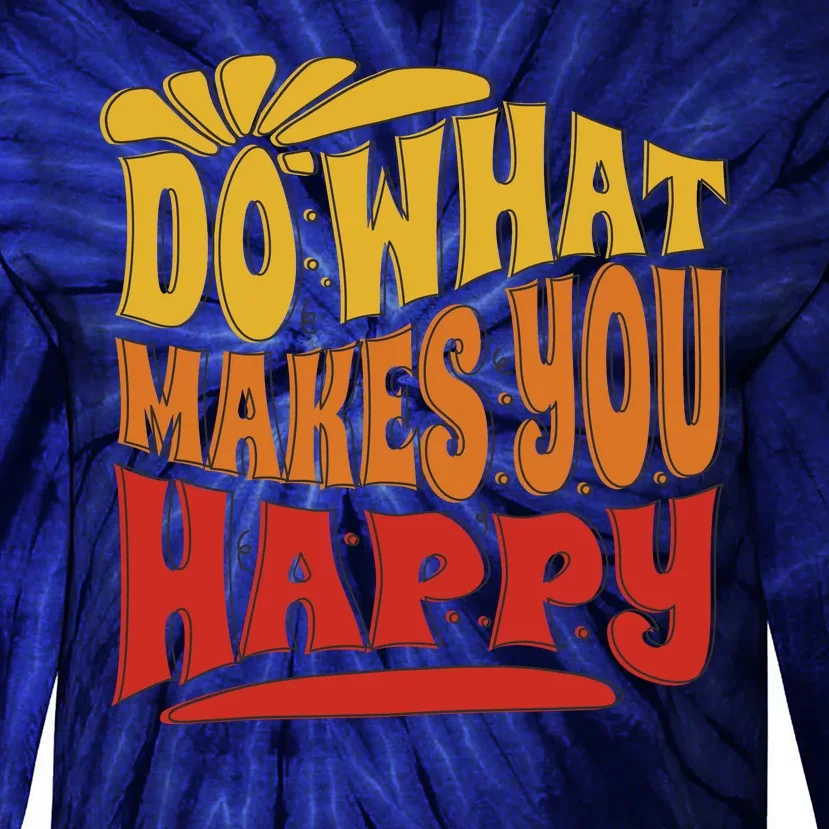 Do What Makes You Happy Positive Quote Tie-Dye Long Sleeve Shirt