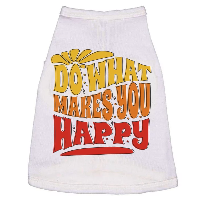 Do What Makes You Happy Positive Quote Doggie Tank