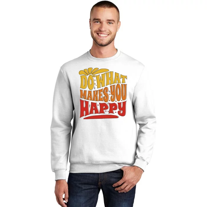 Do What Makes You Happy Positive Quote Sweatshirt