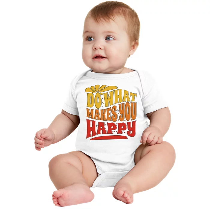 Do What Makes You Happy Positive Quote Baby Bodysuit