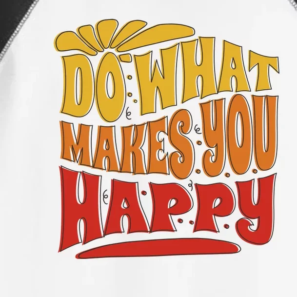 Do What Makes You Happy Positive Quote Toddler Fine Jersey T-Shirt