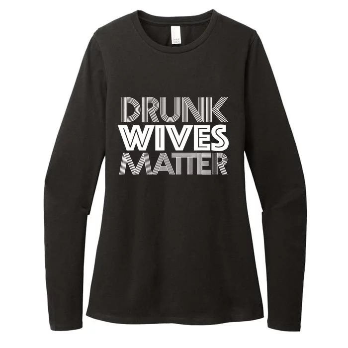 Drunk Wives Matter - Funny Wine Drinking Tee Womens CVC Long Sleeve Shirt